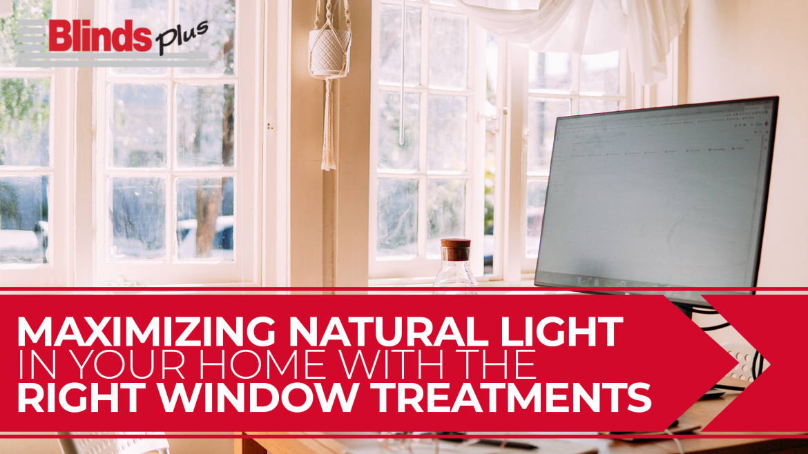 A desk and computer in front of windows. The text reads "Maximizing Natural Light in Your Home with the Right Window Treatments" 